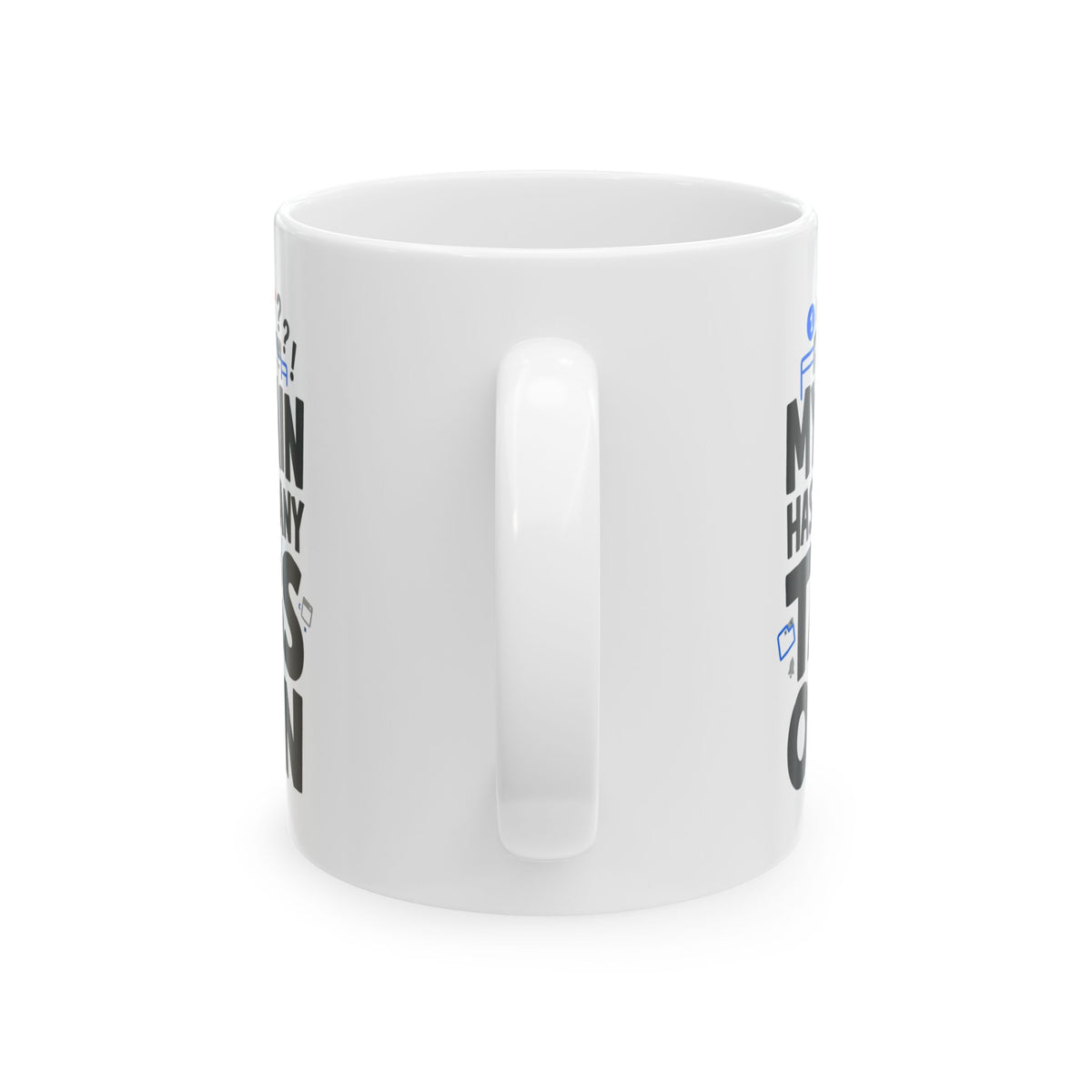 Ceramic Mug - "My Brain Has Too Many Tabs Open" Funny Office Coffee Cup