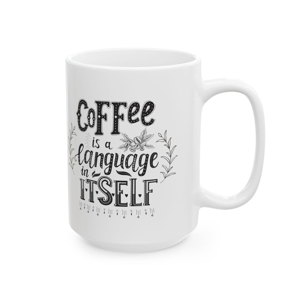 Coffee Mug - "Coffee Is My Language" Ceramic Tea Cup, Funny Morning Gift for Coffee Lovers
