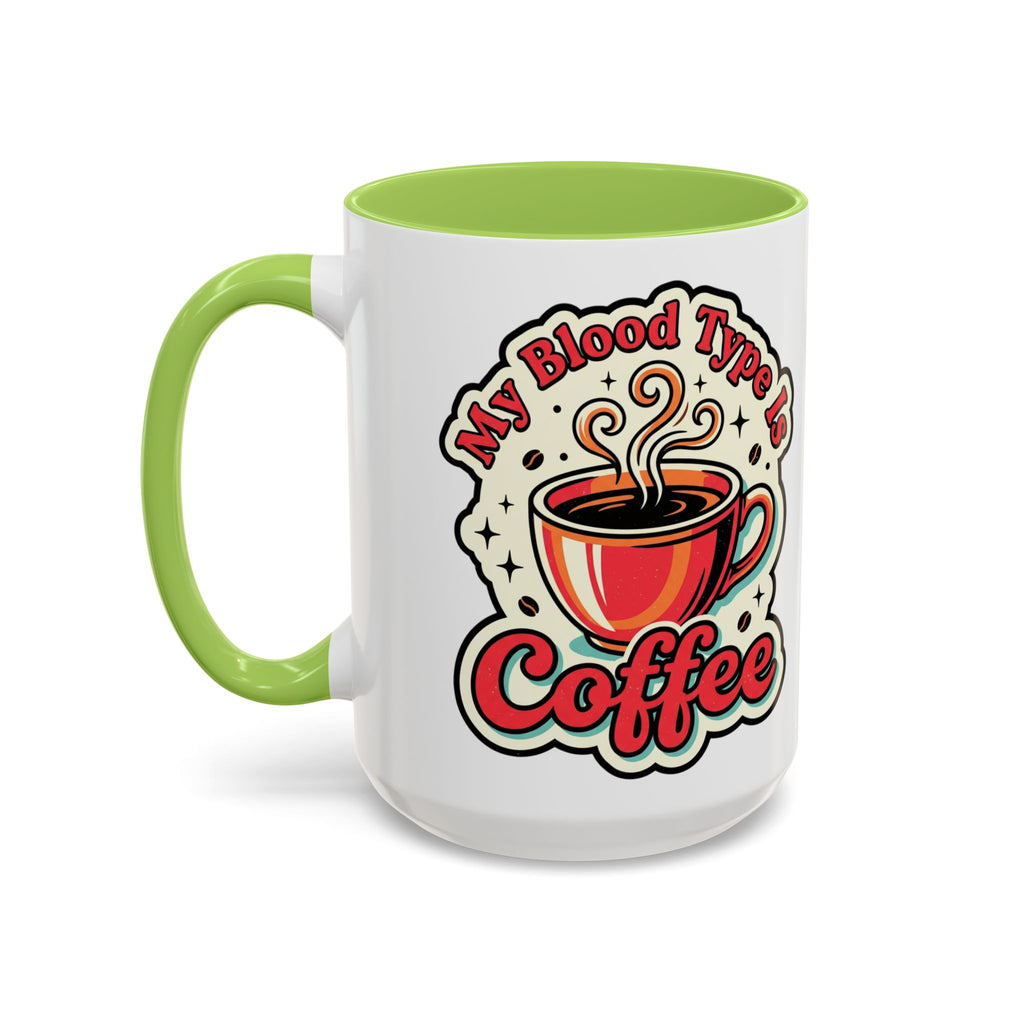 Coffee Mug - "My Blood Type Is Coffee" Accent Ceramic Mug (11oz & 15oz)