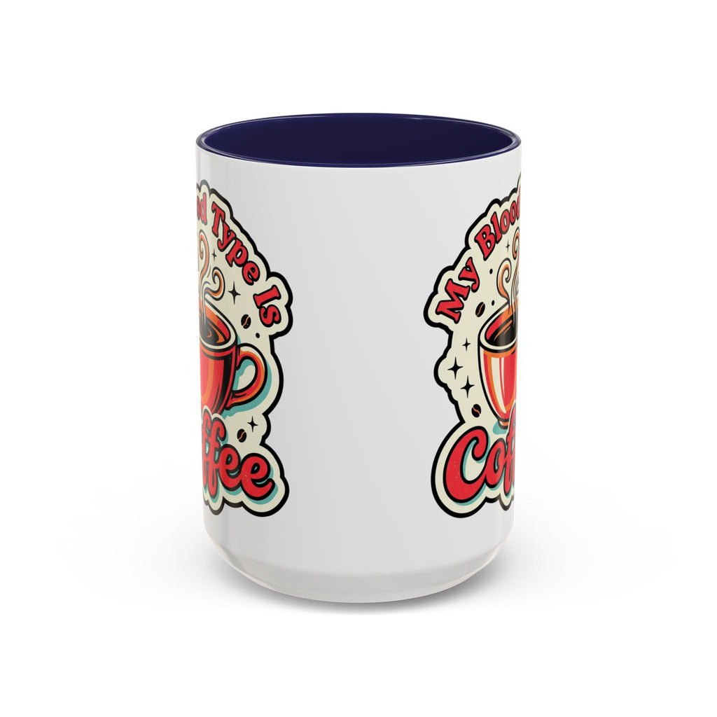 Coffee Mug - "My Blood Type Is Coffee" Accent Ceramic Mug (11oz & 15oz)