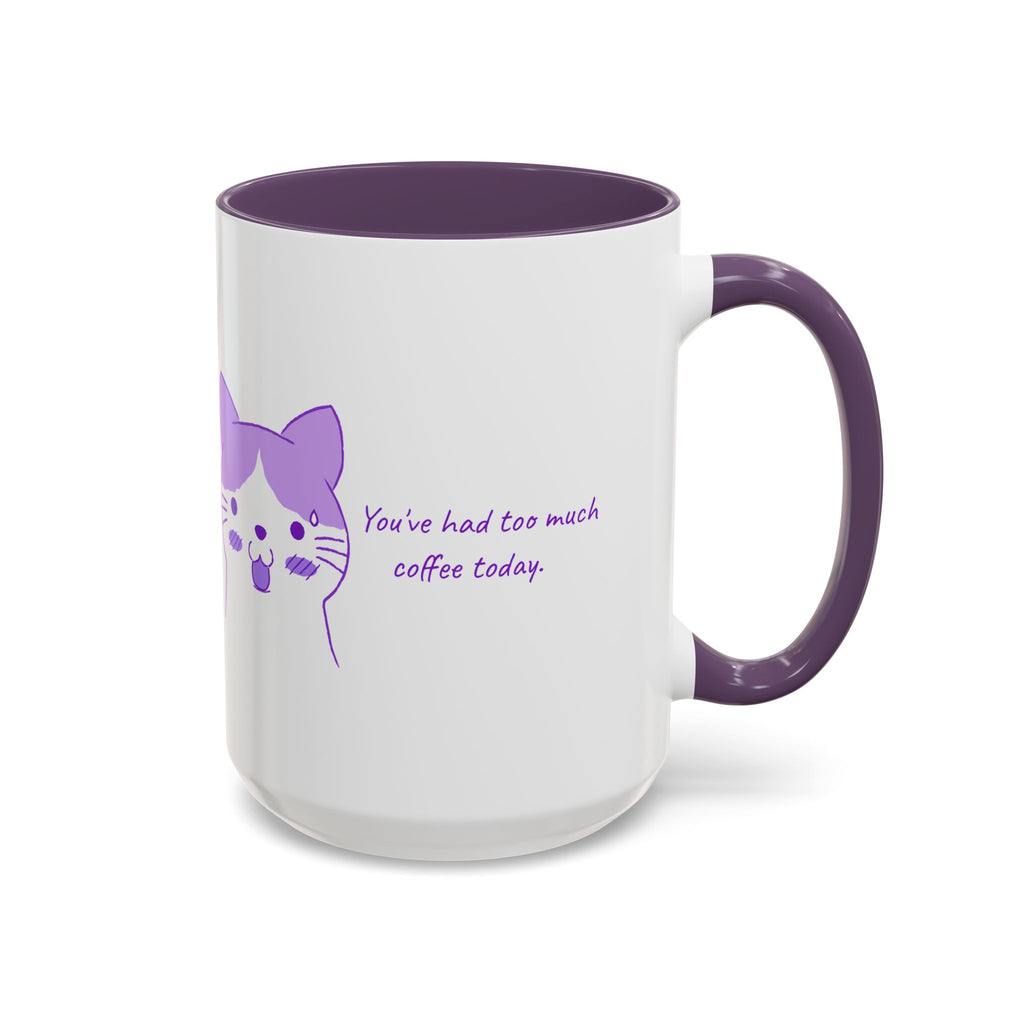Cute Purple Cat “You’ve Had Too Much Coffee Today” Accent Coffee Mug