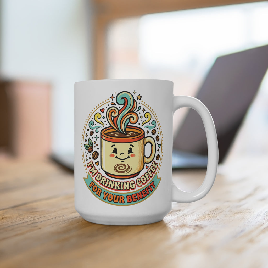 15oz Coffee Mug — Cute Kawaii Mug "I'm Drinking Coffee For Your Benefit"