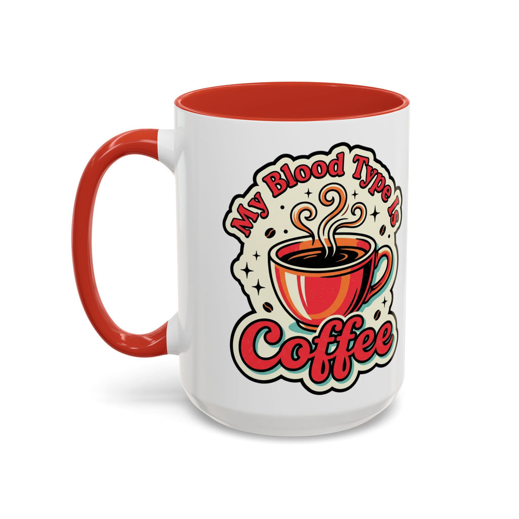 Coffee Mug - "My Blood Type Is Coffee" Accent Ceramic Mug (11oz & 15oz)