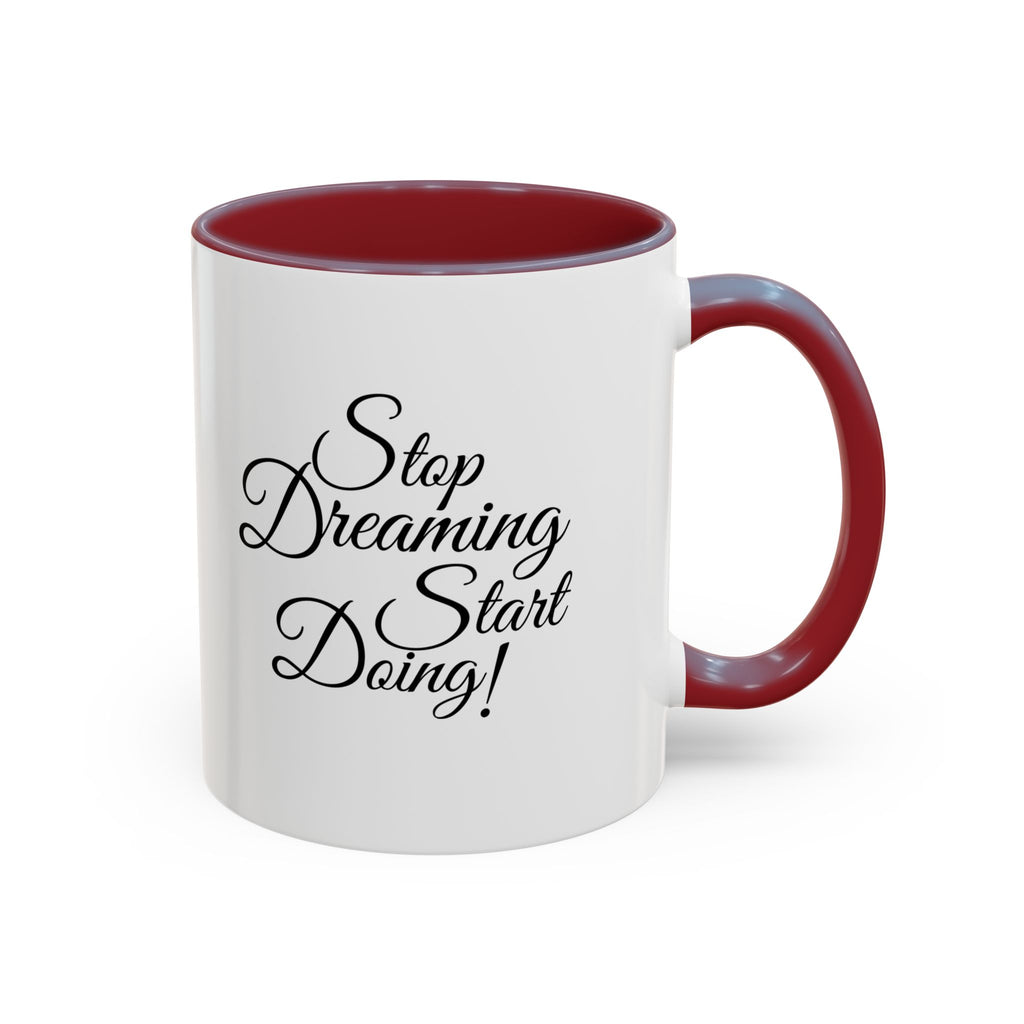 Stop Dreaming Start Doing! Accent Coffee Mug — Motivational 11/15oz
