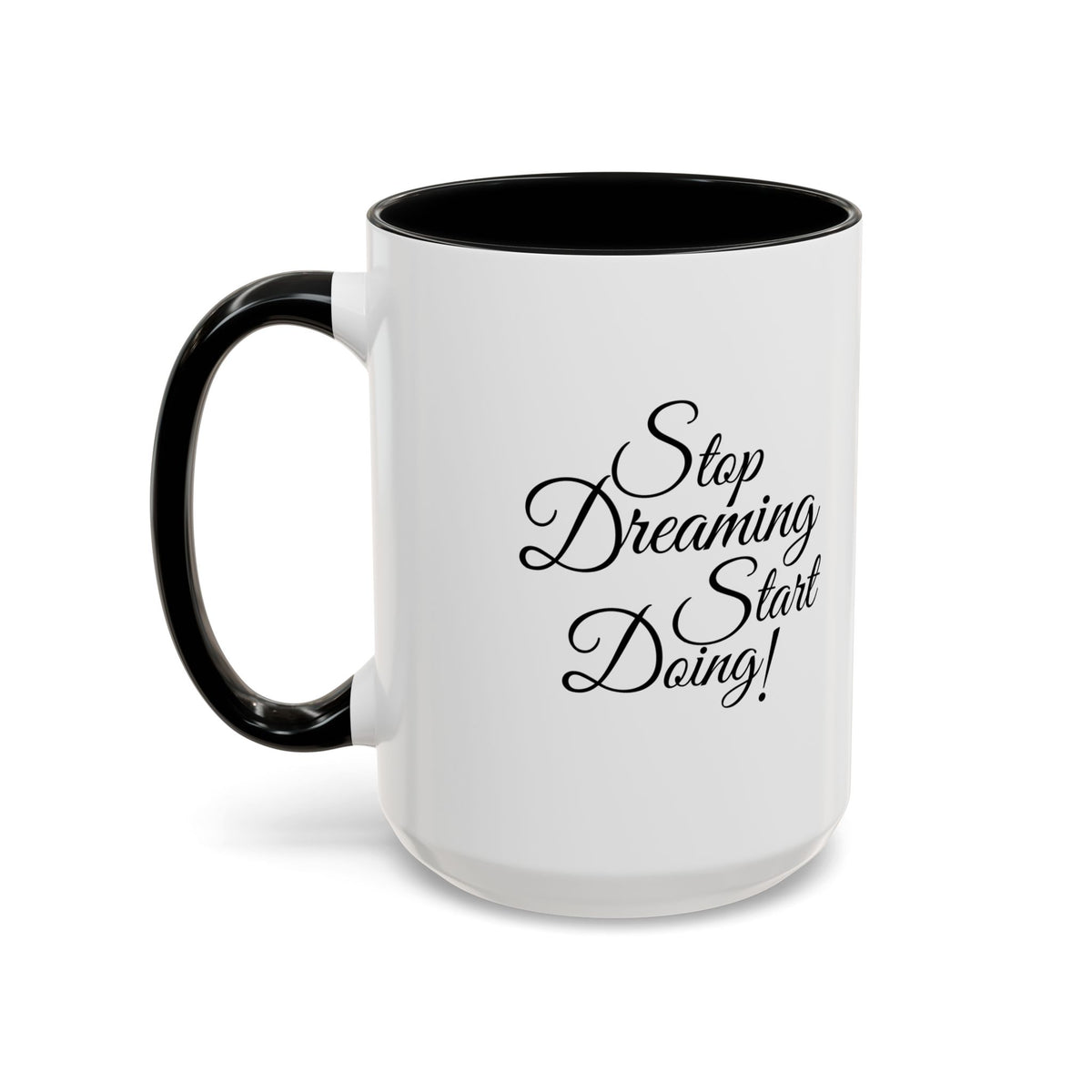 Stop Dreaming Start Doing! Accent Coffee Mug — Motivational 11/15oz