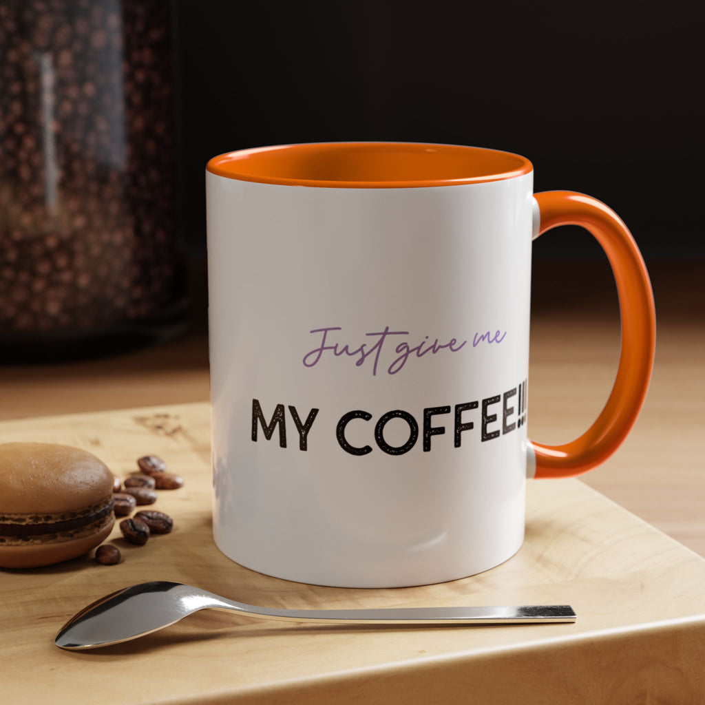 Just Give Me My Coffee!!! Accent Mug — Panda Coffee Lover Gift (11/15oz)