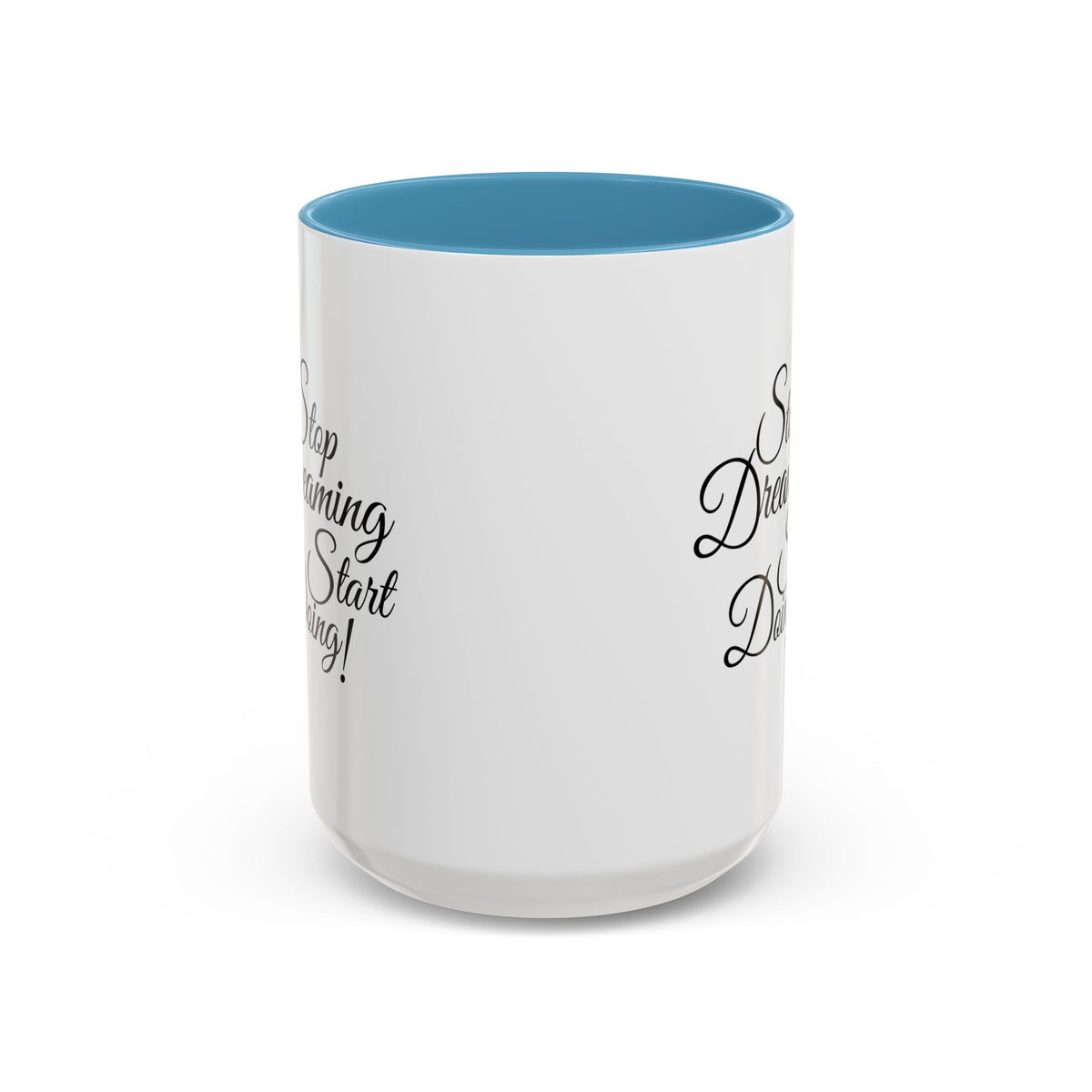 Stop Dreaming Start Doing! Accent Coffee Mug — Motivational 11/15oz