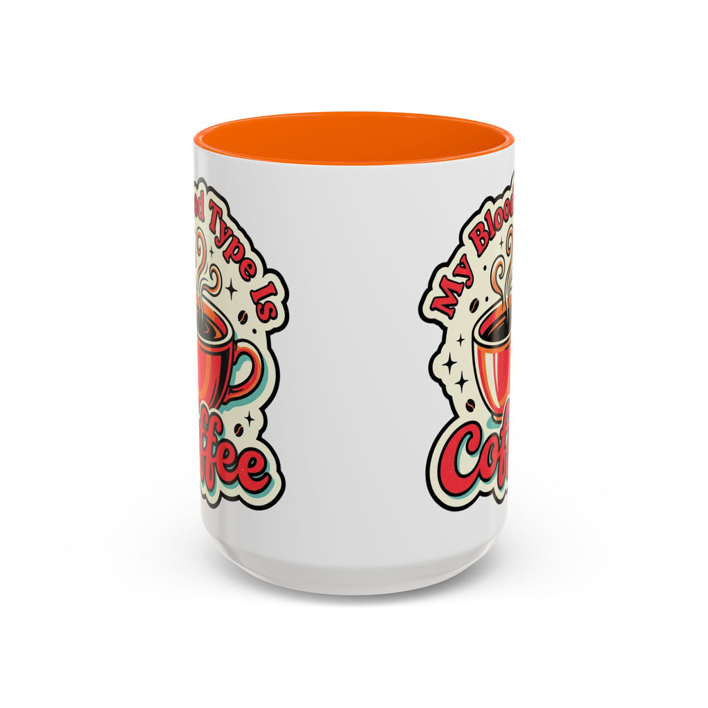 Coffee Mug - "My Blood Type Is Coffee" Accent Ceramic Mug (11oz & 15oz)