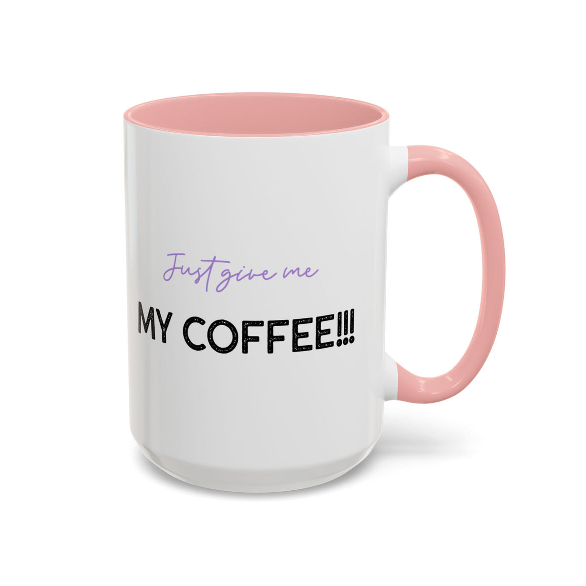 Just Give Me My Coffee!!! Accent Mug — Panda Coffee Lover Gift (11/15oz)