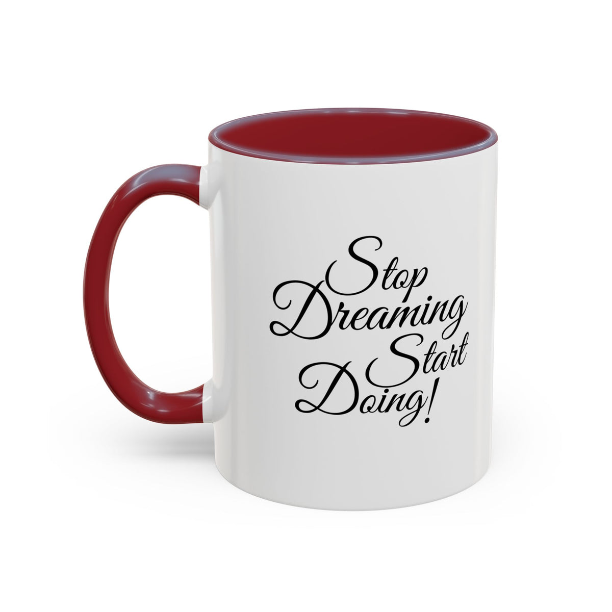 Stop Dreaming Start Doing! Accent Coffee Mug — Motivational 11/15oz
