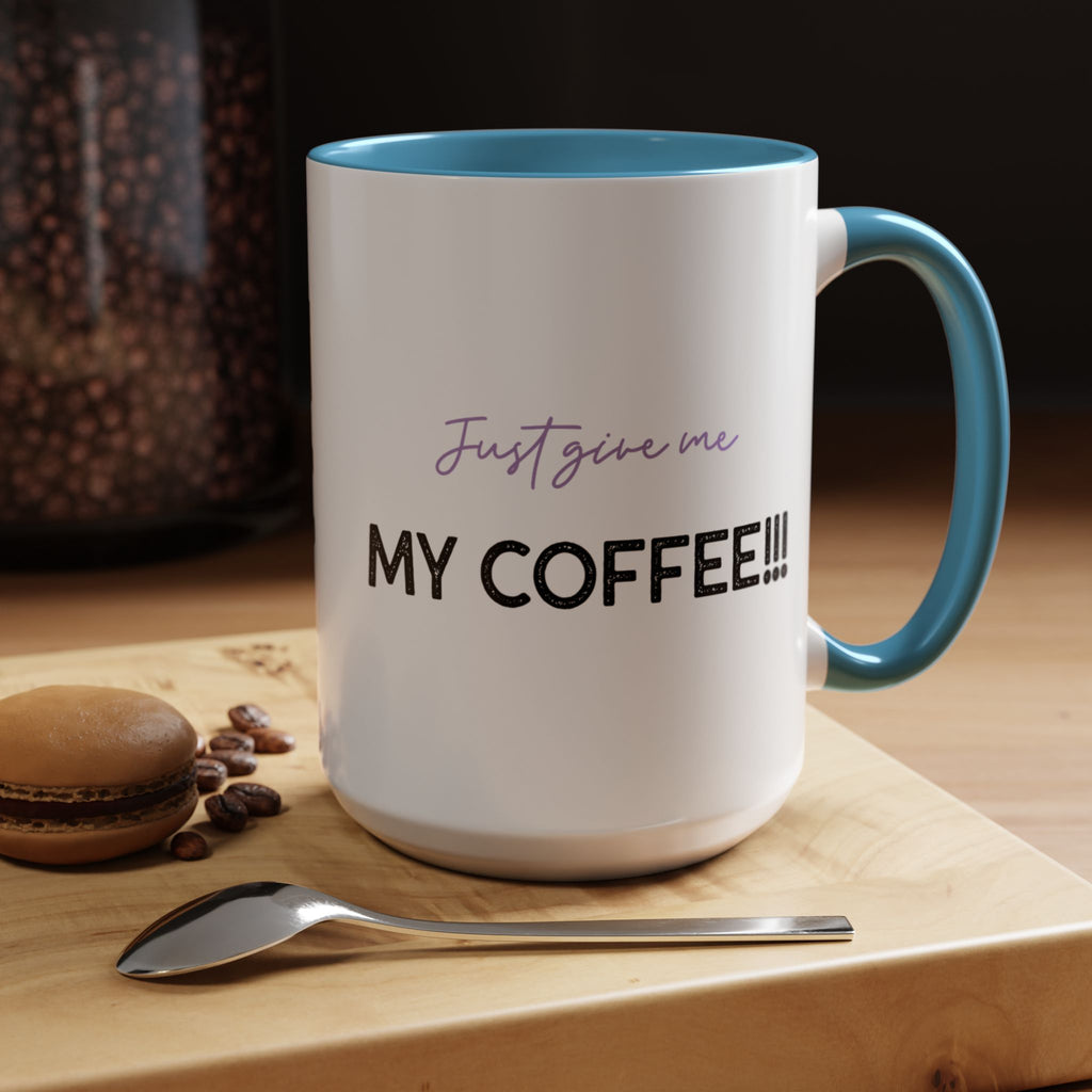 Just Give Me My Coffee!!! Accent Mug — Panda Coffee Lover Gift (11/15oz)