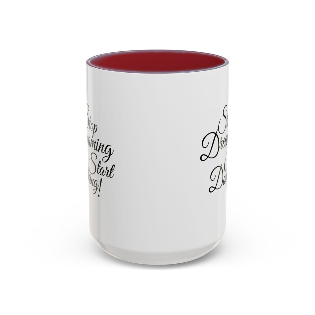 Stop Dreaming Start Doing! Accent Coffee Mug — Motivational 11/15oz