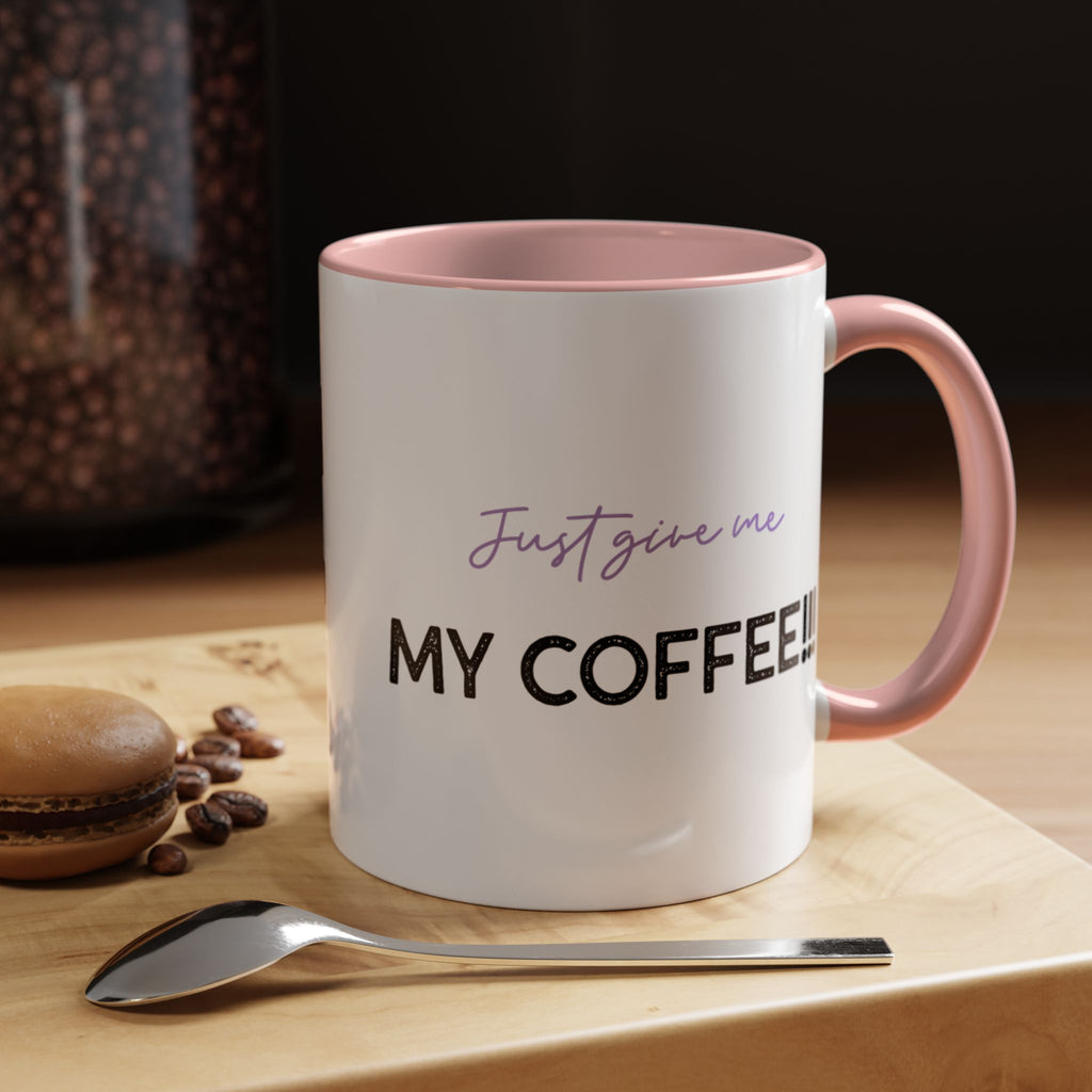 Just Give Me My Coffee!!! Accent Mug — Panda Coffee Lover Gift (11/15oz)