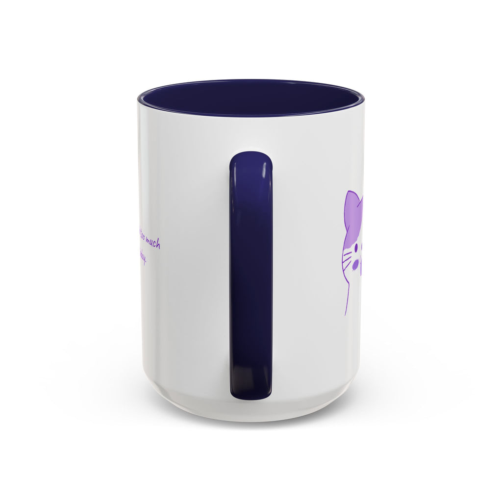 Cute Purple Cat “You’ve Had Too Much Coffee Today” Accent Coffee Mug