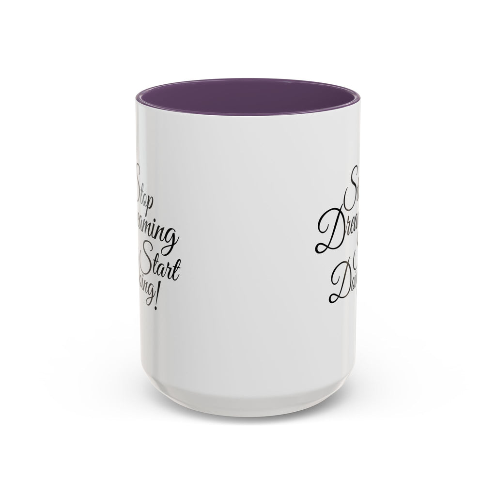 Stop Dreaming Start Doing! Accent Coffee Mug — Motivational 11/15oz