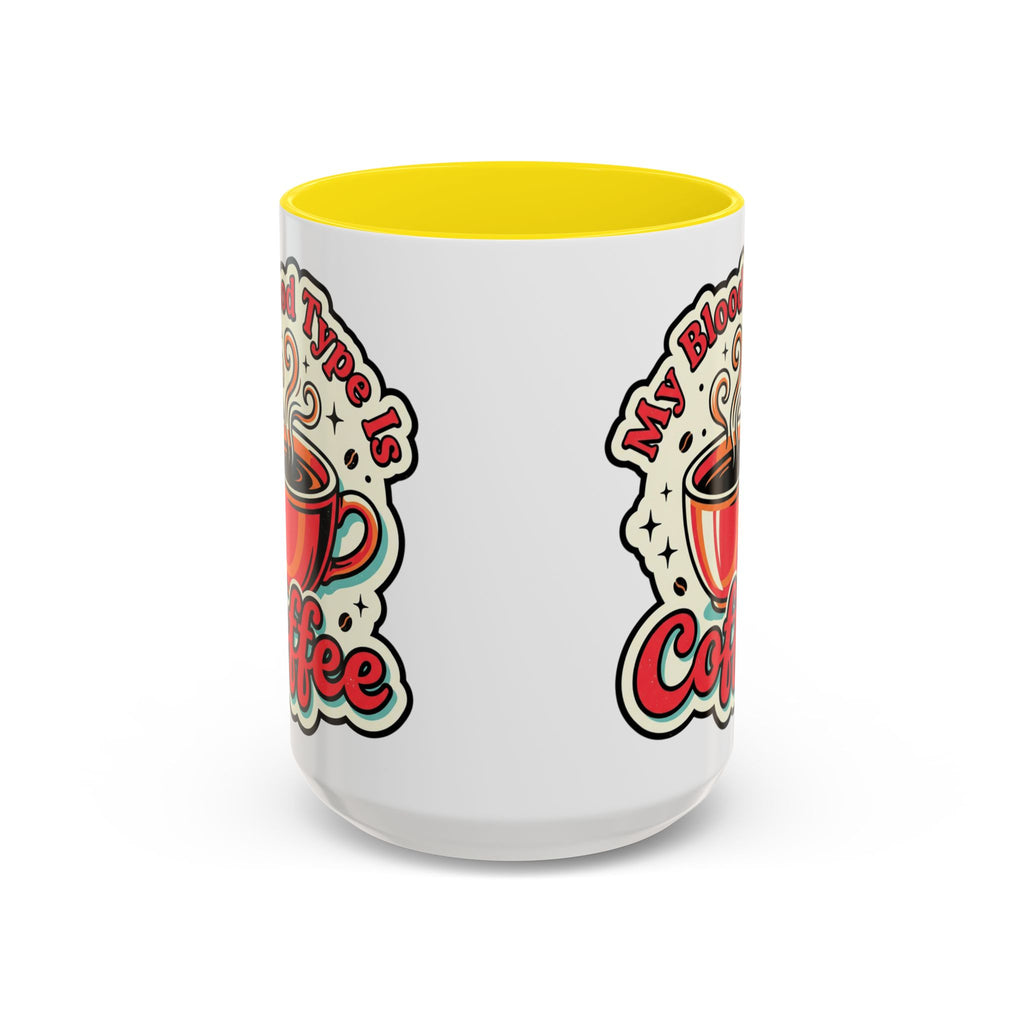 Coffee Mug - "My Blood Type Is Coffee" Accent Ceramic Mug (11oz & 15oz)