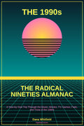 The Radical Nineties Almanac
