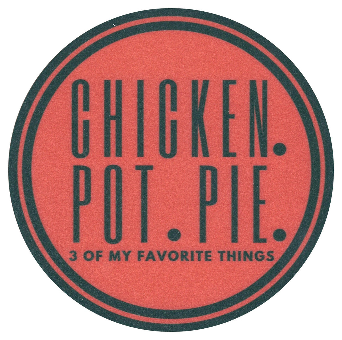Sip Sip Hooray Coaster -  Chicken, Pot, Pie - 3 of My Favorite Things